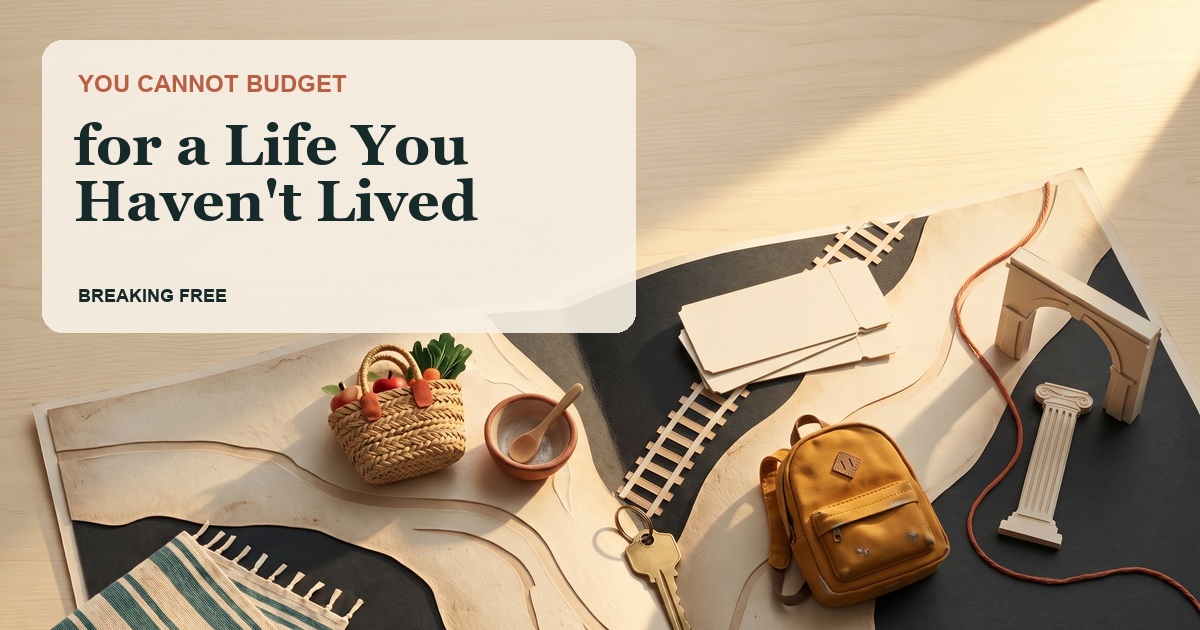 You Cannot Budget for a Life You Haven't Lived — Two affordable lives can have very different prices.